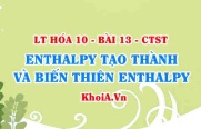 Phản ứng thu nhiệt, phản ứng tỏa nhiệt là gì? Phương trình nhiệt hóa học là gì? Tính biến thiên Enthalpy - Hóa 10 bài 13